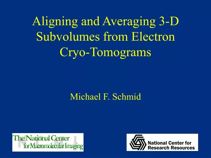 aligning and averaging 3 d subvolumes from electron cryo tomograms