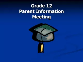 Grade 12  Parent Information  Meeting