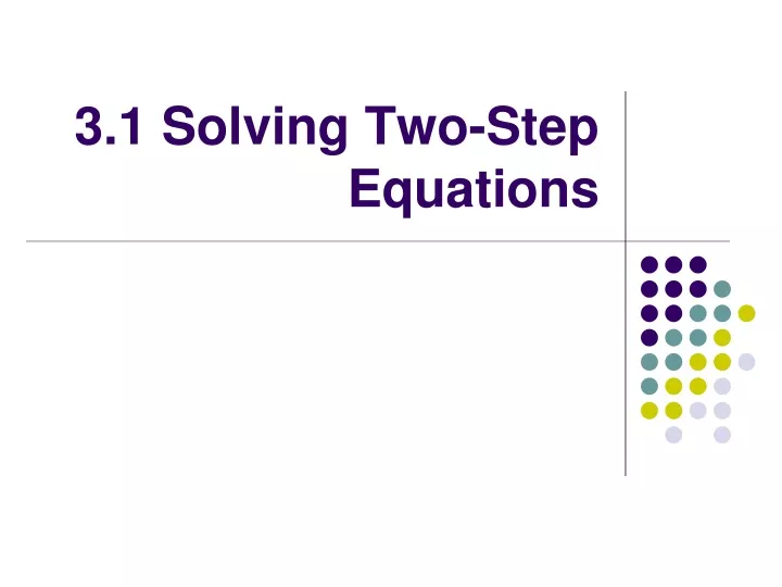 3 1 solving two step equations