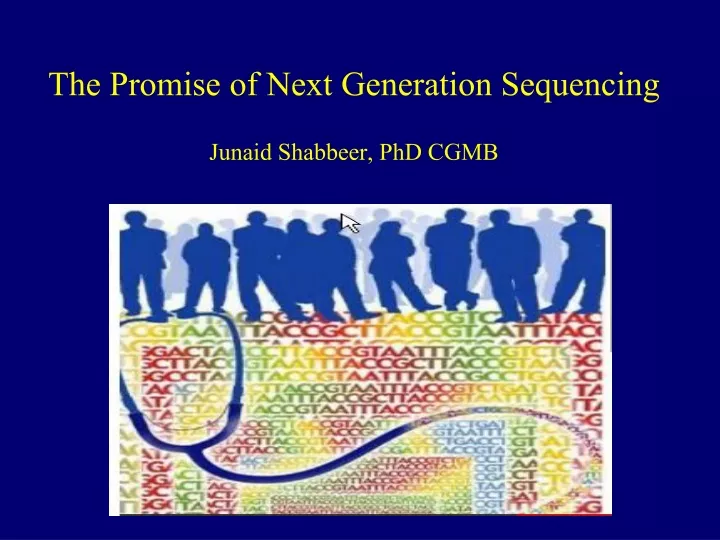 the promise of next generation sequencing junaid shabbeer phd cgmb