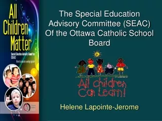 The Special Education Advisory Committee (SEAC) Of the Ottawa Catholic School Board