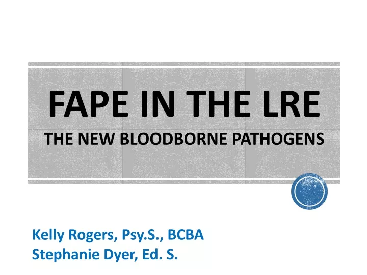 fape in the lre the new bloodborne pathogens