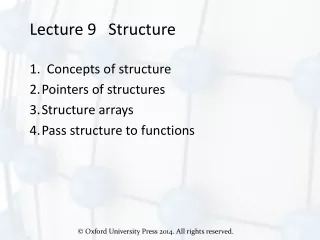 Lecture 9   Structure 1.  Concepts of structure Pointers of structures Structure arrays