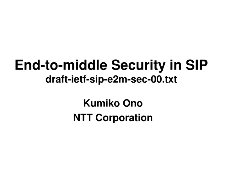 end to middle security in sip draft ietf sip e2m sec 00 txt