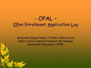 - OPAL – OP en Enrollment  A pplication  L og