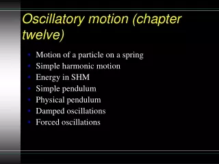 Oscillatory motion (chapter twelve)