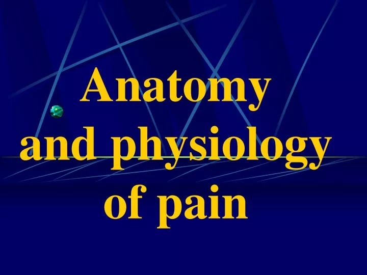 anatomy and physiology of pain