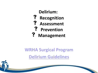 Delirium:   Recognition   Assessment   Prevention   Management