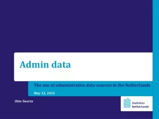 The use of administrative data sources in the Netherlands May 12, 2016