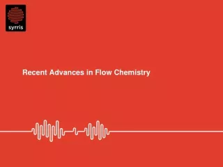 Recent Advances in Flow Chemistry
