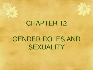 CHAPTER 12 GENDER ROLES AND SEXUALITY