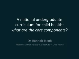 A national undergraduate curriculum for child health: w hat are the core components?
