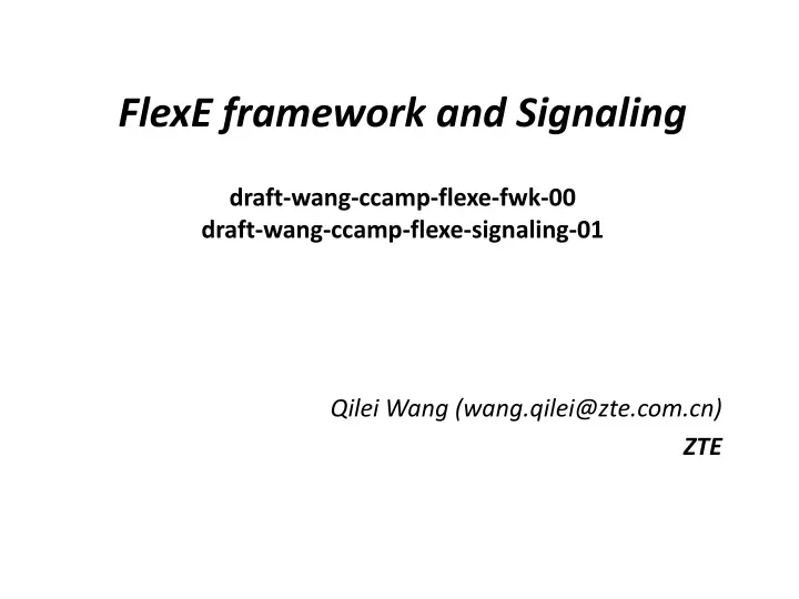flexe framework and signaling draft wang ccamp flexe fwk 00 draft wang ccamp flexe signaling 01