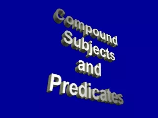 Compound  Subjects and  Predicates