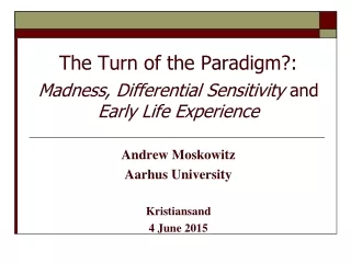 The Turn of the Paradigm?: Madness, Differential Sensitivity  and  Early Life Experience