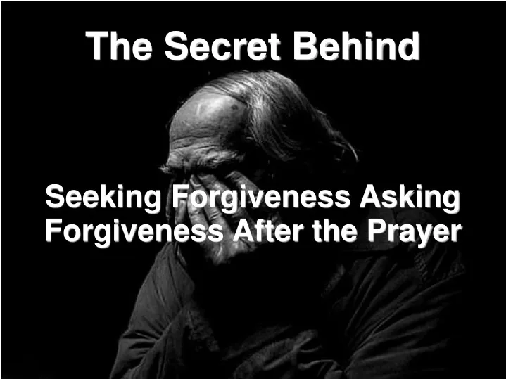 seeking forgiveness asking forgiveness after the prayer