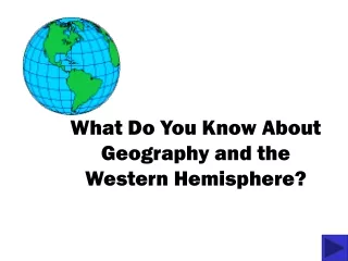 What Do You Know About Geography and the Western Hemisphere?