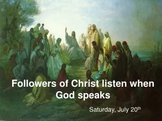 Followers of Christ listen when God speaks