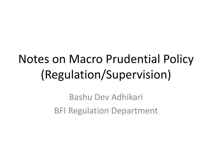 notes on macro prudential policy regulation supervision