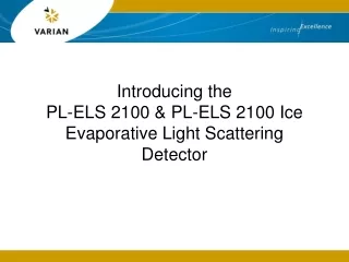 Introducing the  PL-ELS 2100 &amp; PL-ELS 2100 Ice  Evaporative Light Scattering Detector