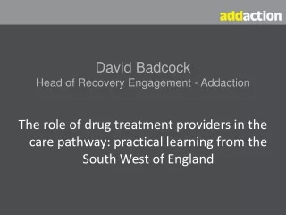 David Badcock Head of Recovery Engagement - Addaction