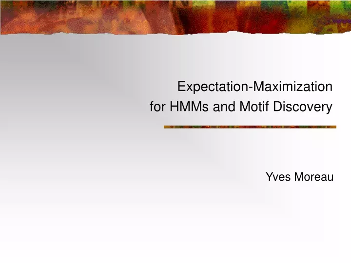 expectation maximization for hmms and motif discovery