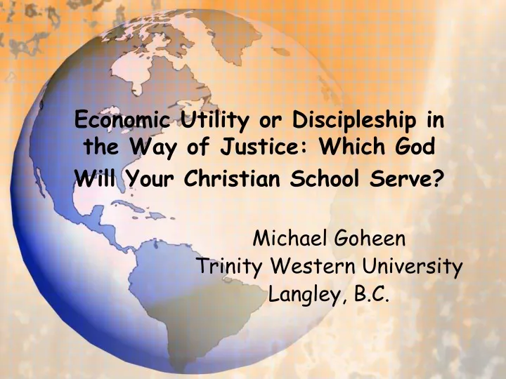 economic utility or discipleship in the way of justice which god will your christian school serve