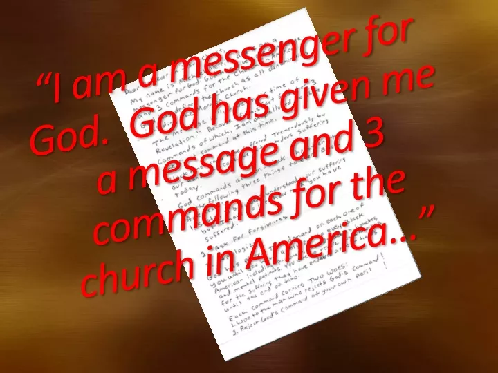 i am a messenger for god god has given me a message and 3 commands for the church in america