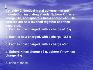 Electrical charge interaction can be summarized by: a. - charge repels other - charge.