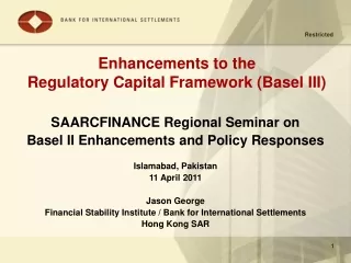 Enhan cements to the Regulatory Capital Framework (Basel  III)