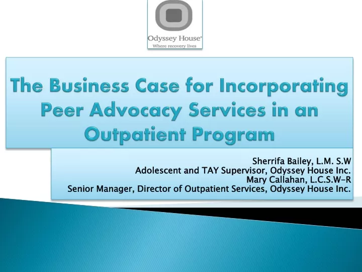 the business case for incorporating peer advocacy services in an outpatient program