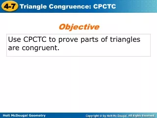 Use CPCTC to prove parts of triangles are congruent.