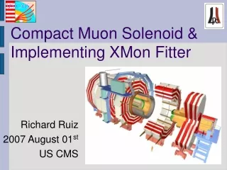 Compact Muon Solenoid &amp; Implementing XMon Fitter