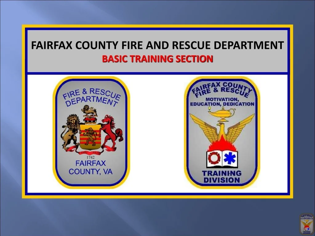 PPT - FAIRFAX COUNTY FIRE AND RESCUE DEPARTMENT BASIC TRAINING SECTION ...