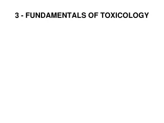 3 - FUNDAMENTALS OF TOXICOLOGY