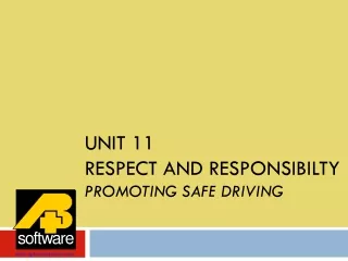 Unit 11 RESPECT AND RESPONSIBILTY PROMOTING SAFE DRIVING