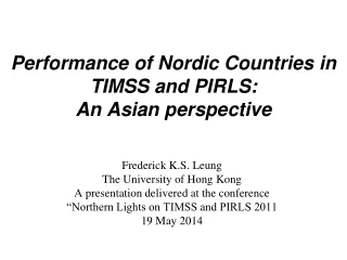 Performance of Nordic Countries  in TIMSS and PIRLS: An Asian perspective