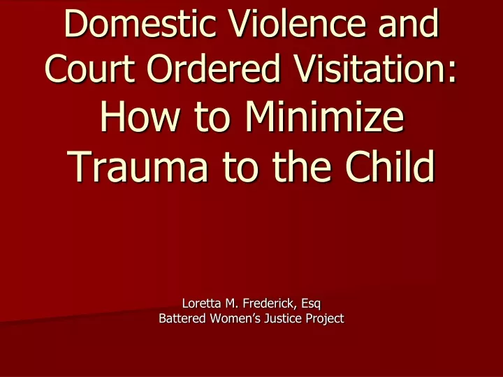 domestic violence and court ordered visitation how to minimize trauma to the child