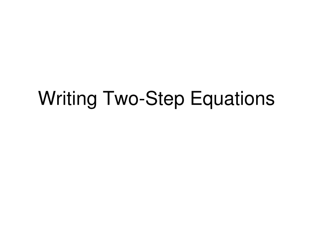 PPT - Writing Two-Step Equations PowerPoint Presentation, free download ...