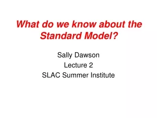 What do we know about the Standard Model?