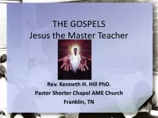 THE GOSPELS  Jesus the Master Teacher