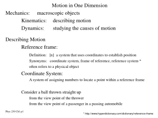 Motion in One Dimension Mechanics:	macroscopic objects Kinematics:	describing motion
