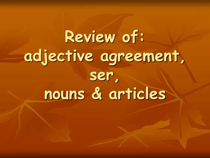 review of adjective agreement ser nouns articles