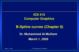 ICS 415 Computer Graphics B-Spline curves (Chapter 8)