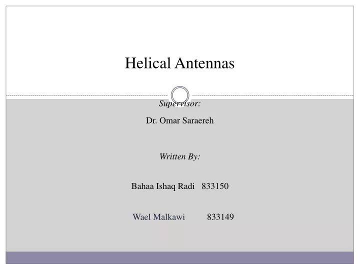 helical antennas supervisor dr omar saraereh