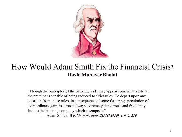 how would adam smith fix the financial crisis david munaver bholat