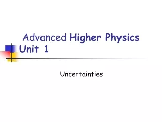 Advanced  Higher Physics Unit 1