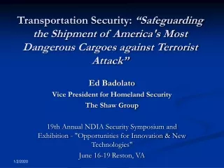 Ed Badolato Vice President for Homeland Security The Shaw Group