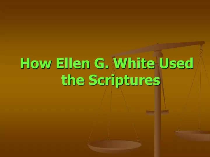 how ellen g white used the scriptures