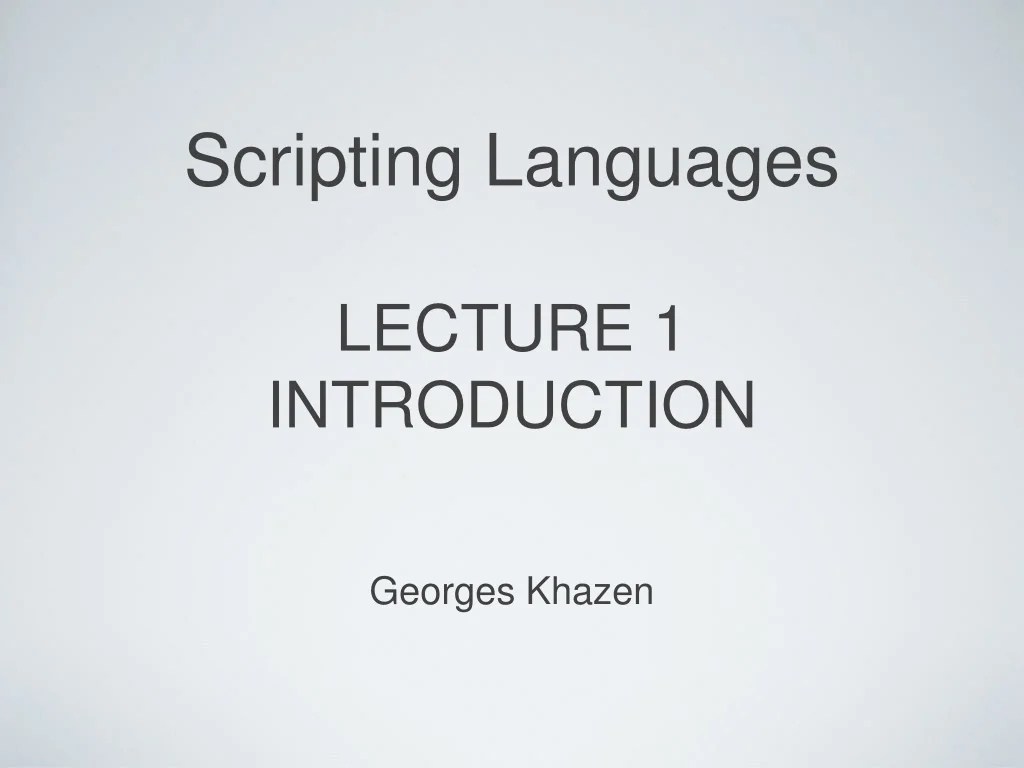 PPT - Scripting Languages LECTURE 1 INTRODUCTION PowerPoint ...